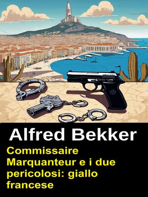 cover image of Commissaire Marquanteur e i due pericolosi